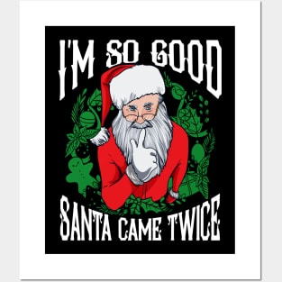 Im So Good Santa Came Twice Christmas Humor Posters and Art